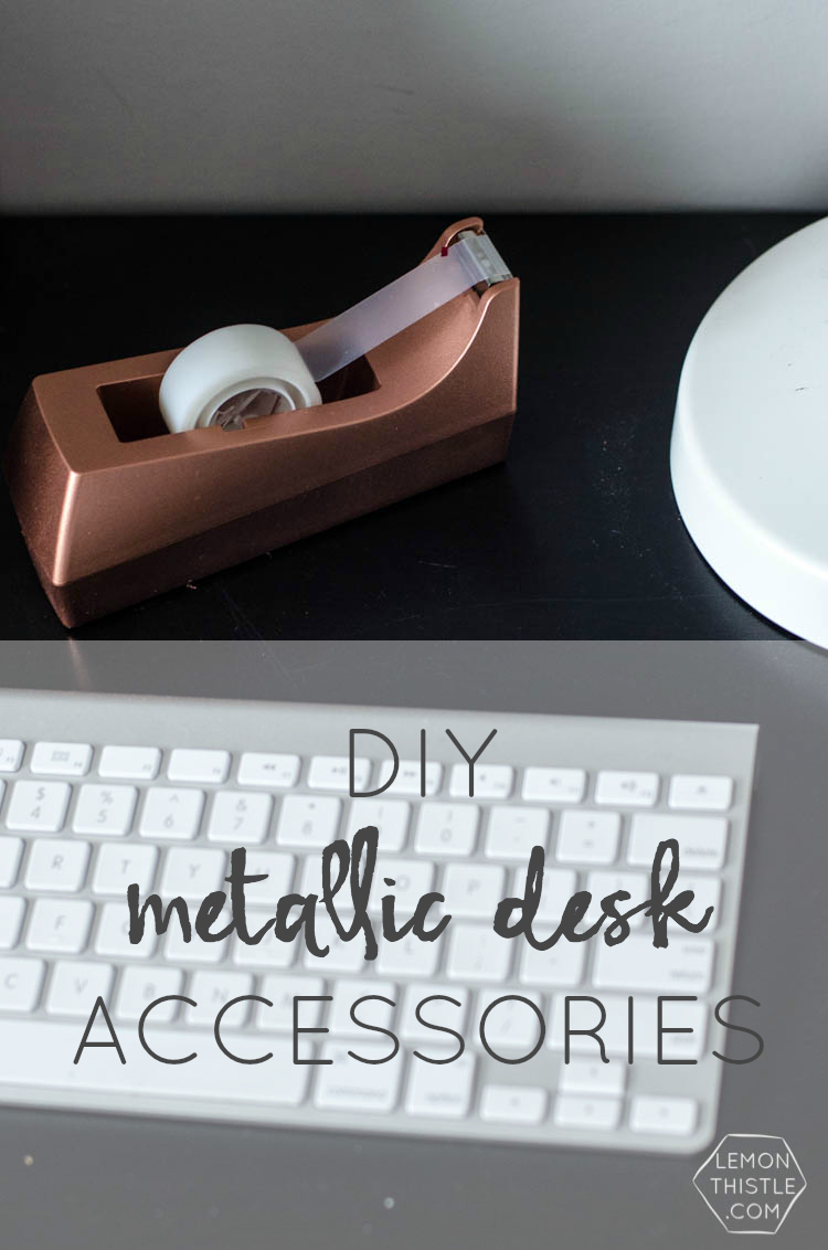 DIY Metallic Desk Accessories- I love this copper tape dispenser! 
